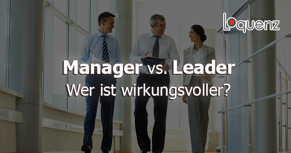Manager versus Leader - wer ist wirkungsvoller Beitragsbild