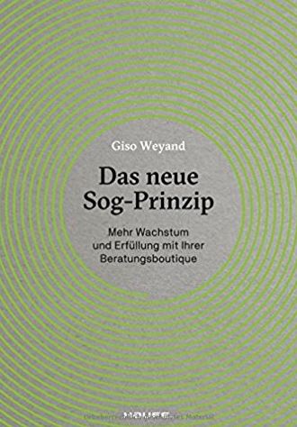 Das neue Sog-Prinzip von Giso Weyand Rezension und Empfehlung für das Fachbuch