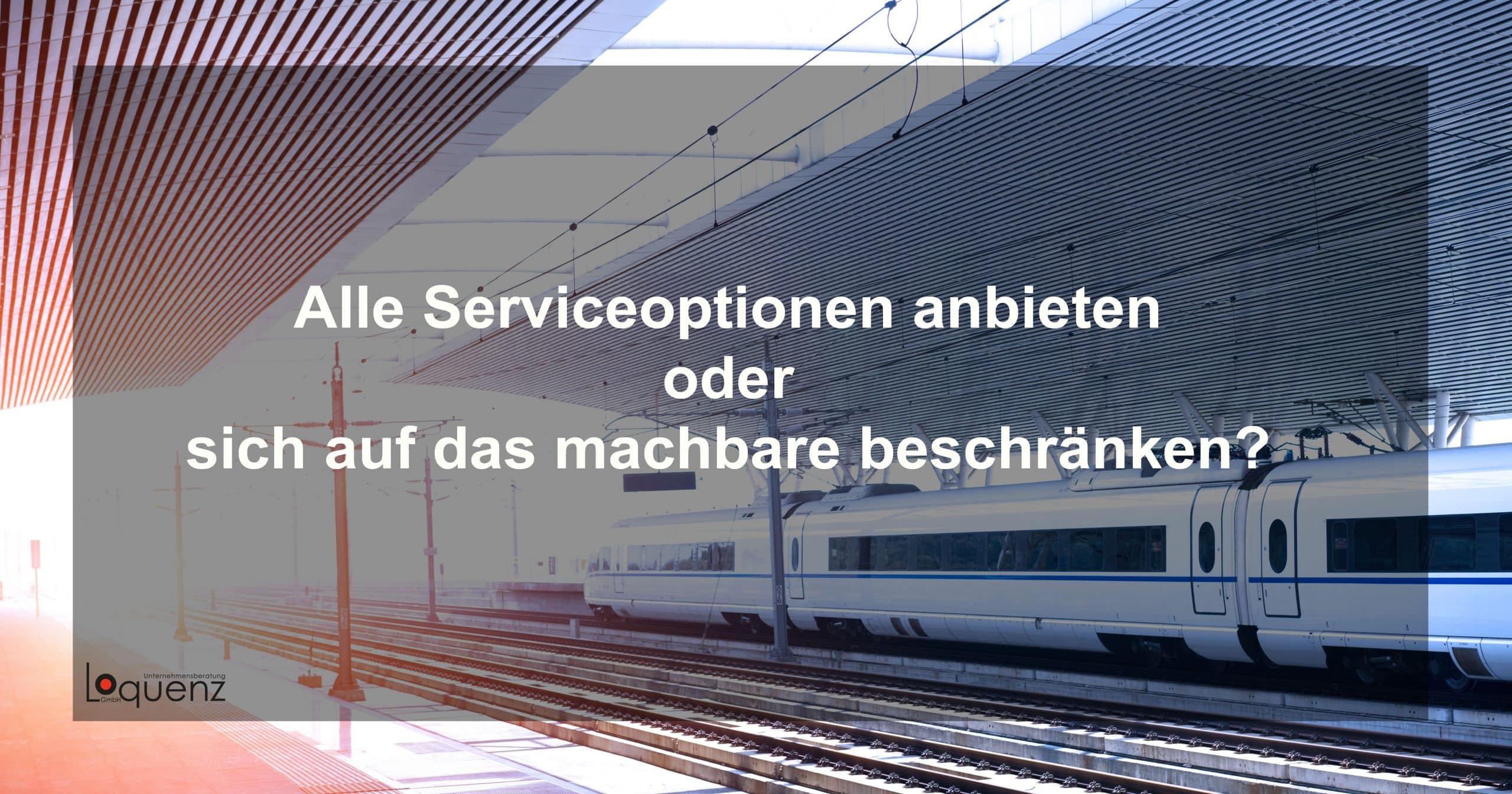 Beitragsbild - Loquenz - Serviceoptionen anbieten oder sich auf das machbare beschränken