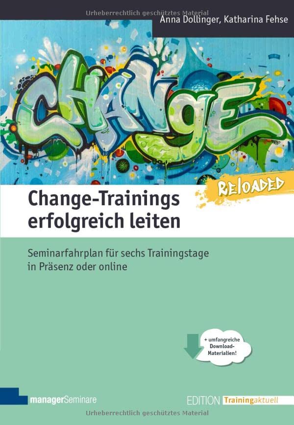 Change Training Buchempfehlung - Change-Trainings erfolgreich leiten - Reloaded: Seminarfahrplan für 6 Trainingstage in Präsenz oder Online