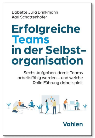 1675159415250 - Erfolgreiche Teams in der Selbstorganisation: Sechs Aufgaben, damit Teams arbeitsfähig werden - und welche Rolle Führung dabei spielt