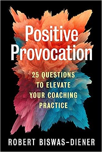 Buchcover Positive Provocation: 25 Questions to Elevate Your Coaching Practice von Robert Biswas-Diener