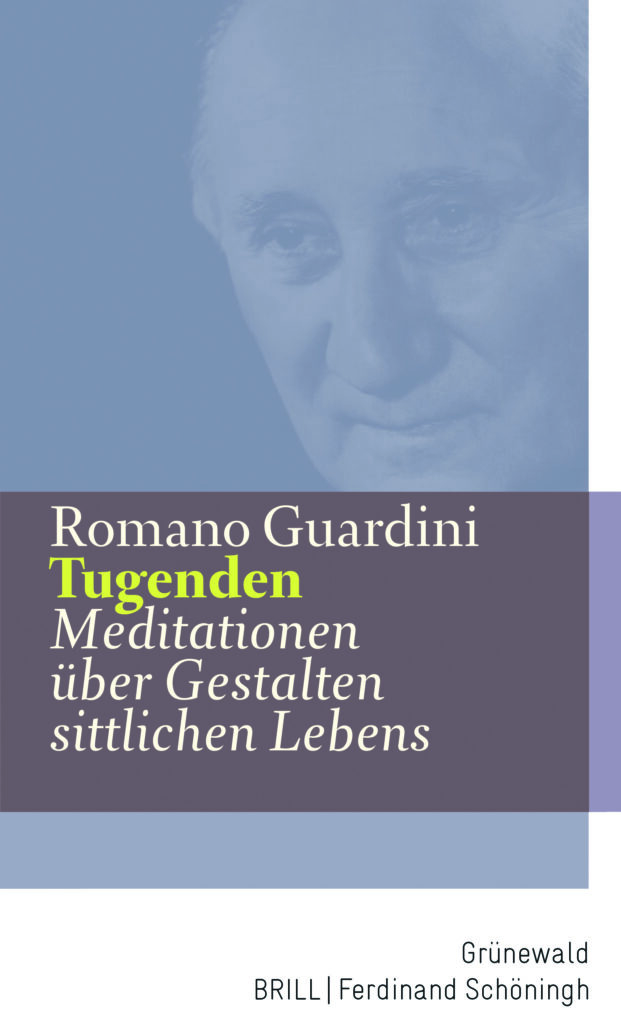 BUCH Tugenden Guardini 2023.11.23 - Tugenden: Meditationen über Gestalten sittlichen Lebens von Romano Guardini (1987)