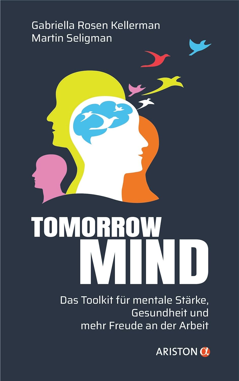 Titelbild Tomorrowmind: Das Toolkit für mentale Stärke, Gesundheit und mehr Freude an der Arbeit, von Gabriella Rosen Kellerman und Martin Seligman