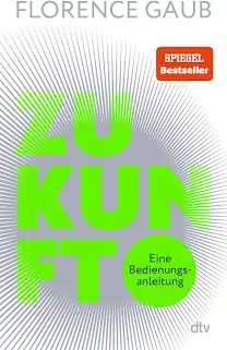 Zukunft_eine_Bedienungsanleitung_Florence Gaub
