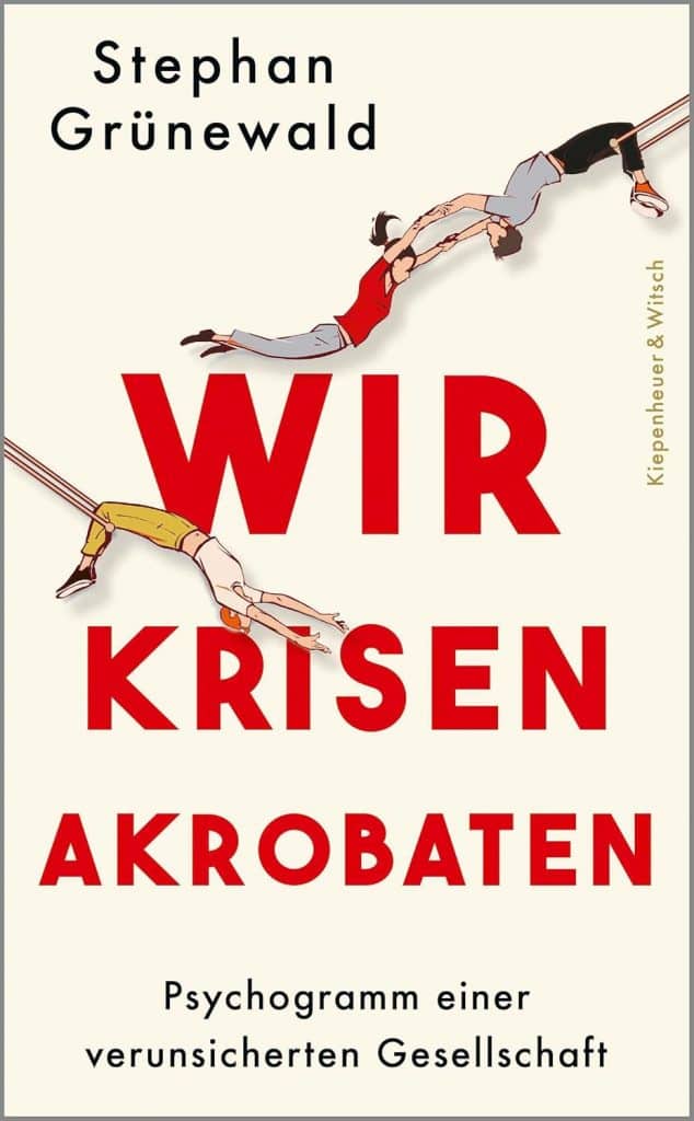 Wir Krisenakrobaten - Psychogramm einer verunsicherten Gesellschaft 2025